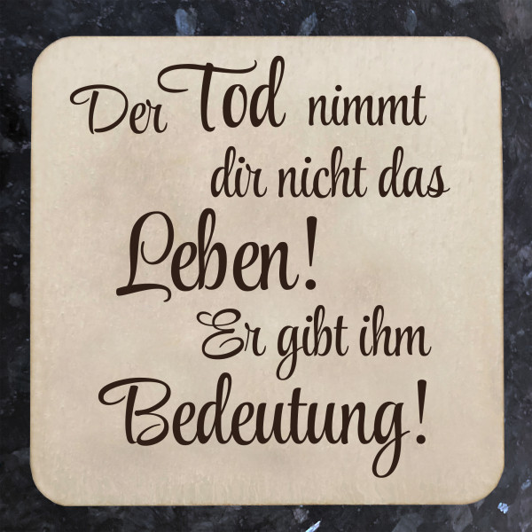 Der Tod nimmt dir nicht ... - Kühlschrankmagnet Holz mit Spruch 5x5 cm